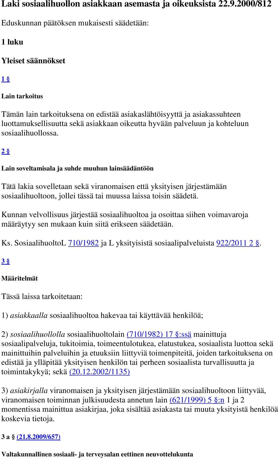 asiakkaan oikeutta hyvään palveluun ja kohteluun sosiaalihuollossa.