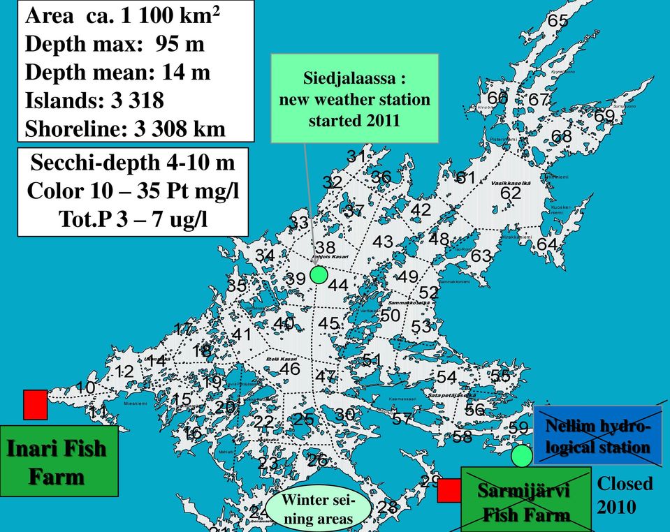 ning areas Mahlatti Viimassaari Leviä Petäjäsaari Hoikka Petäjäsaari Jäkäläselkä Siedjalaassa : new weather station started 2011 Etelä Kasari Pohjois Kasari 37 Varttasaari 51 43 28 42 48 49 52