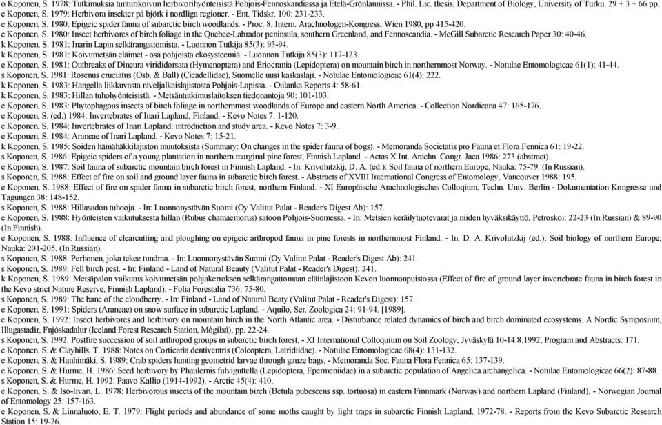 Arachnologen-Kongress, Wien 1980, pp 415-420. e Koponen, S. 1980: Insect herbivores of birch foliage in the Quebec-Labrador peninsula, southern Greenland, and Fennoscandia.