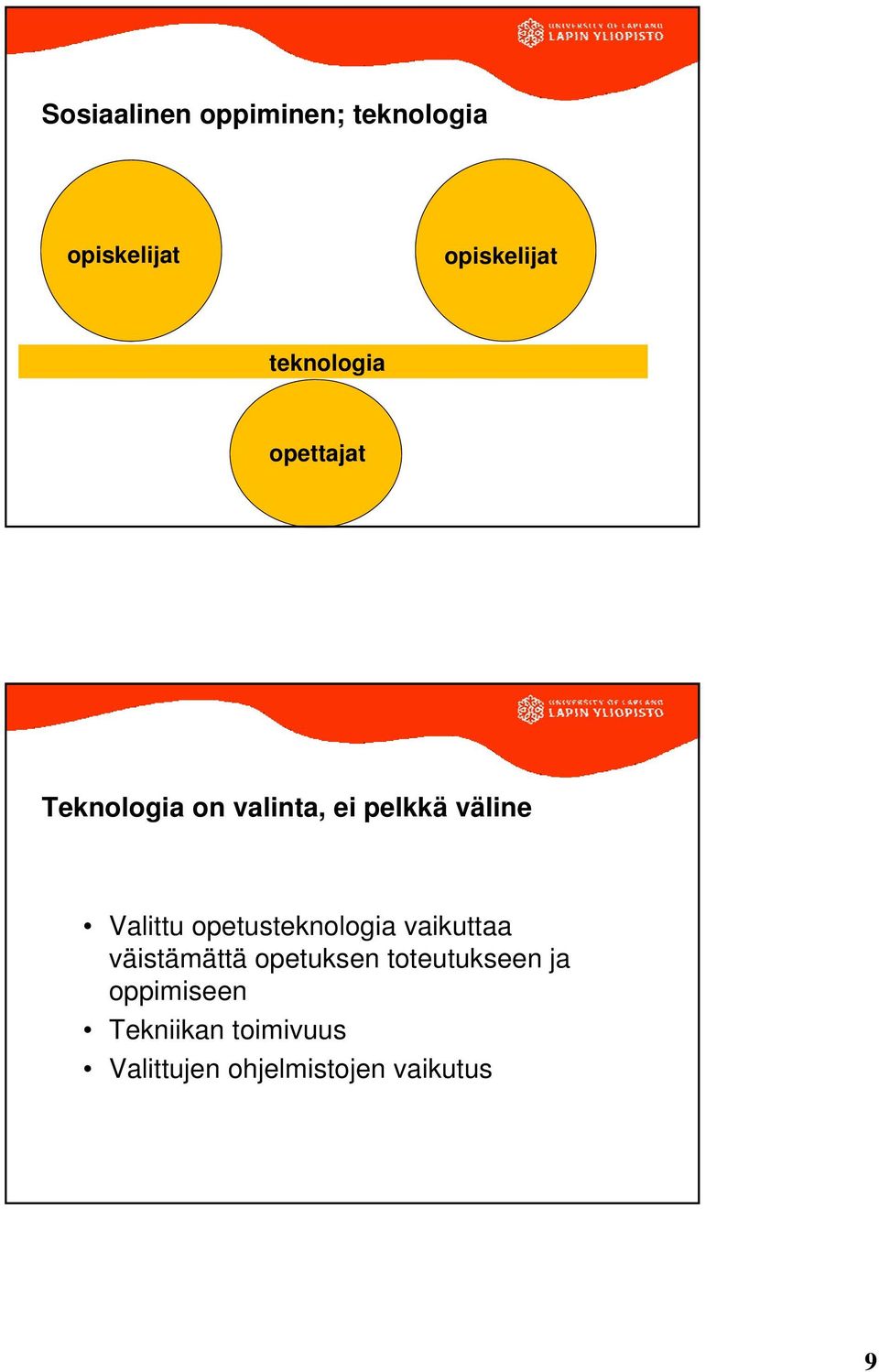 Valittu opetusteknologia vaikuttaa väistämättä opetuksen