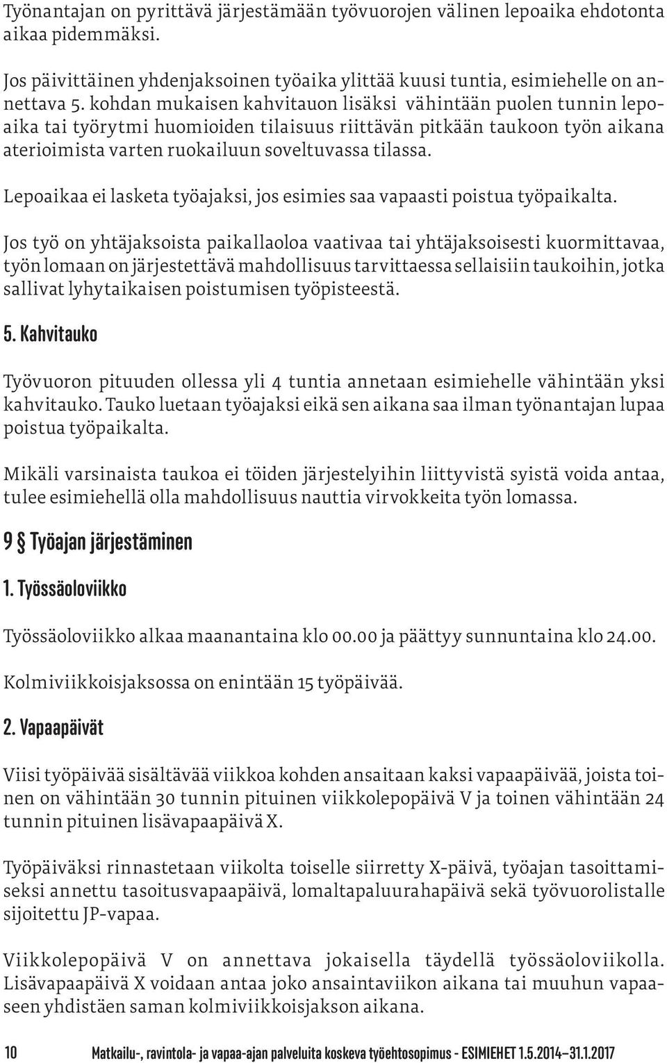 Lepoaikaa ei lasketa työajaksi, jos esimies saa vapaasti poistua työpaikalta.