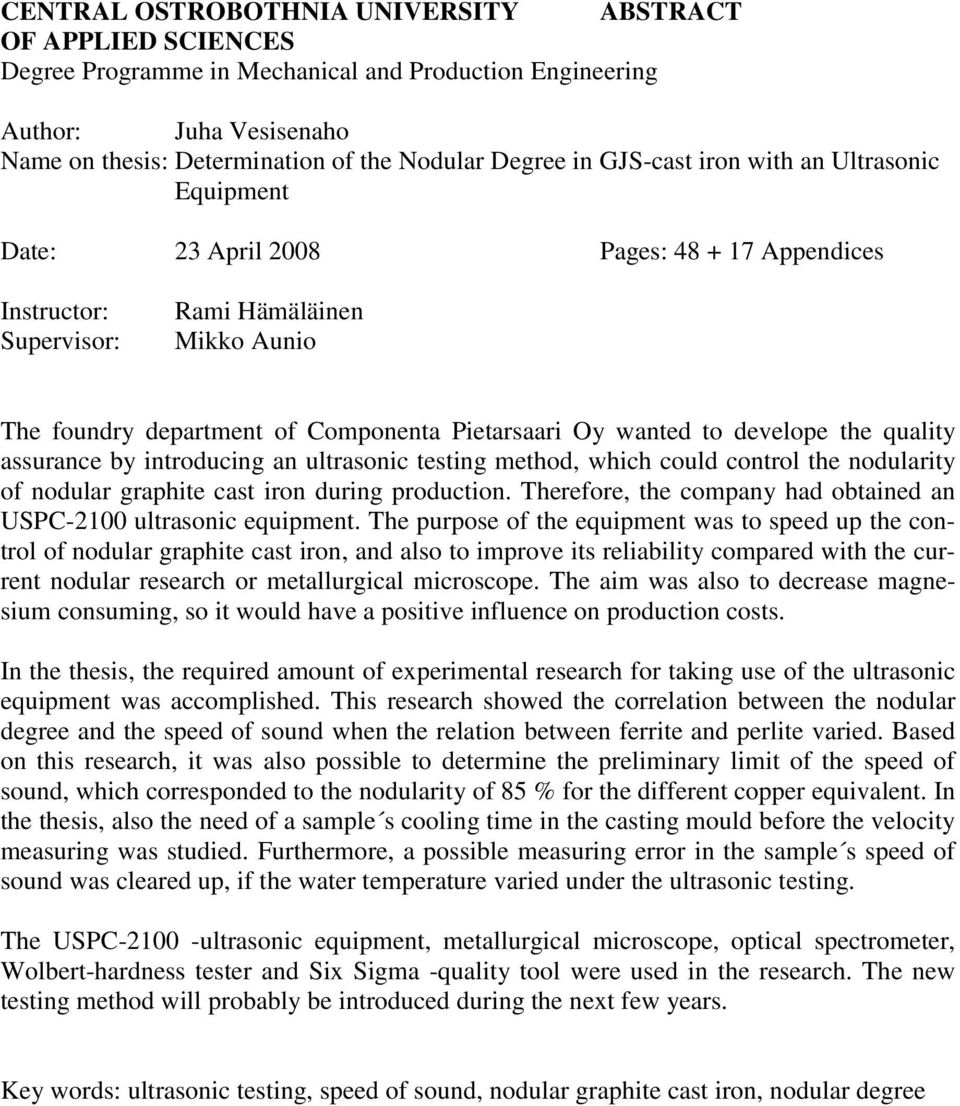 to develope the quality assurance by introducing an ultrasonic testing method, which could control the nodularity of nodular graphite cast iron during production.