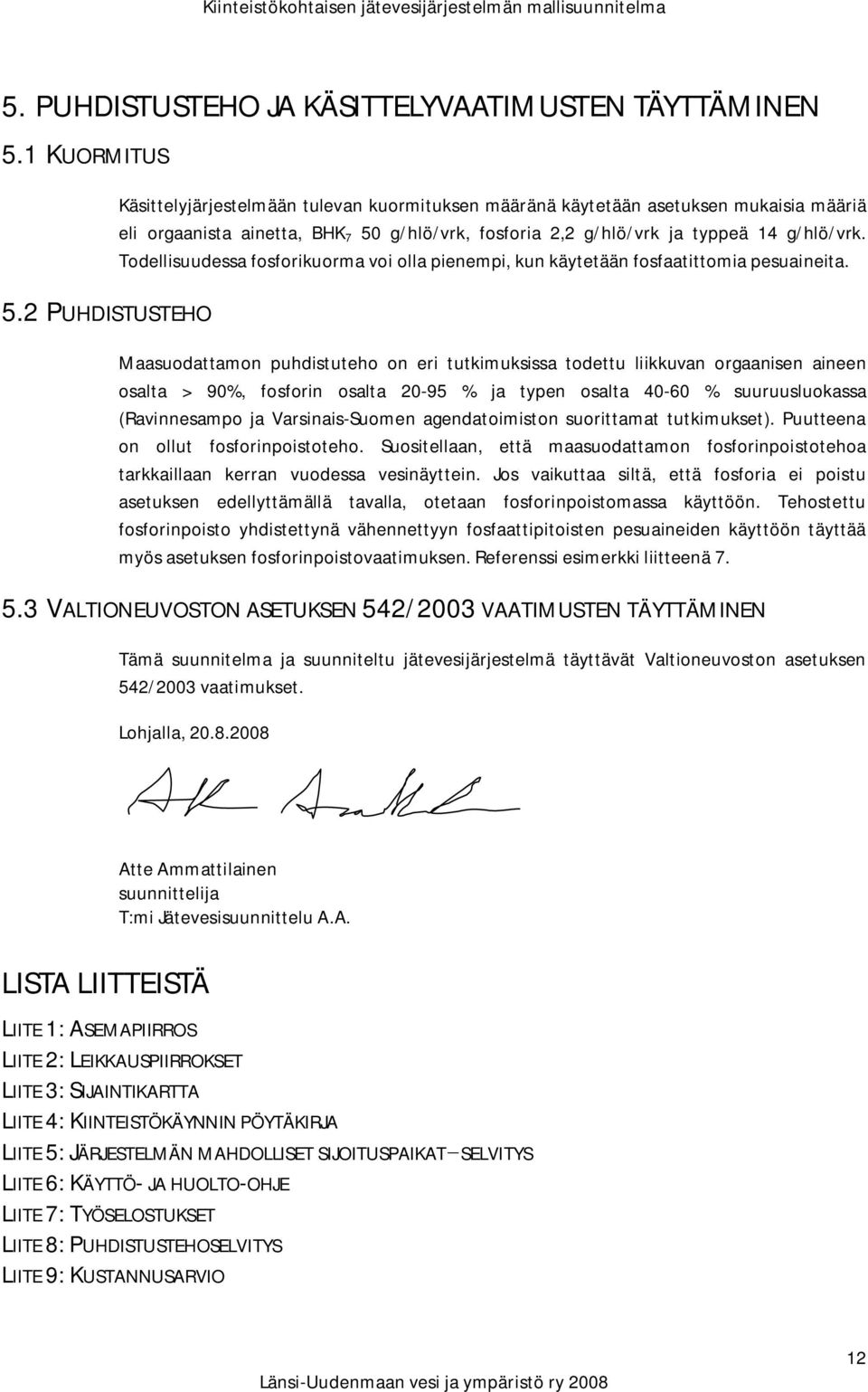 Todellisuudessa fosforikuorma voi olla pienempi, kun käytetään fosfaatittomia pesuaineita.