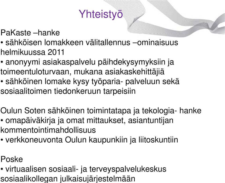 Oulun Soten sähköinen toimintatapa ja tekologia- hanke omapäiväkirja ja omat mittaukset, asiantuntijan kommentointimahdollisuus