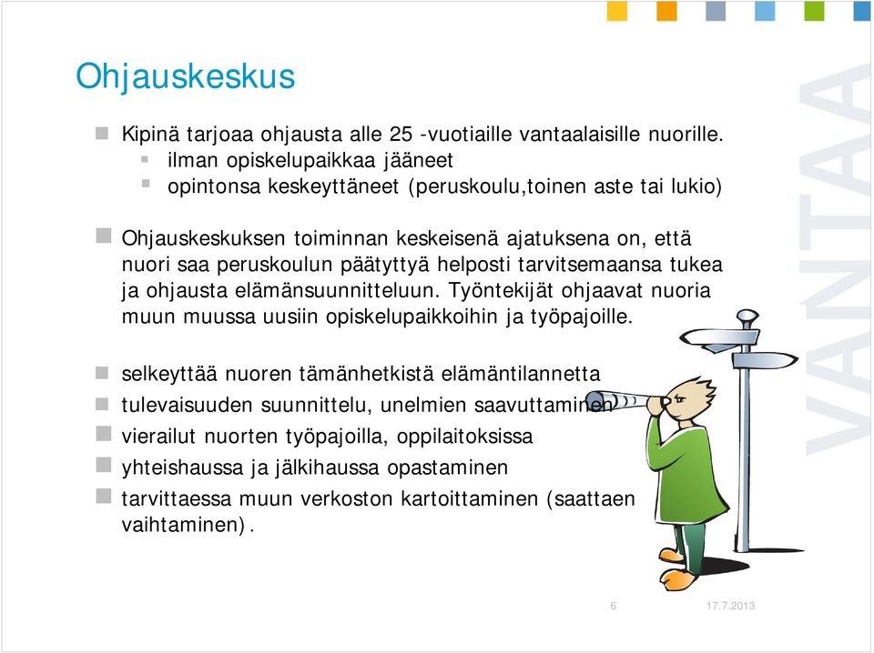 peruskoulun päätyttyä helposti tarvitsemaansa tukea ja ohjausta elämänsuunnitteluun.