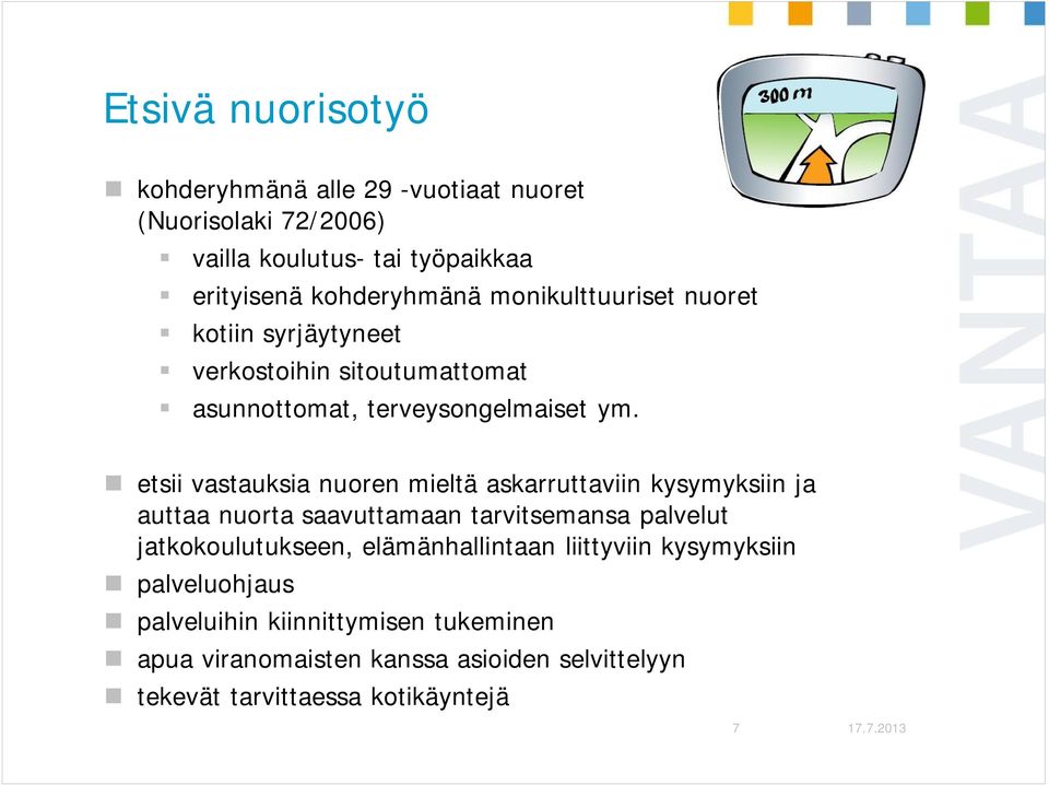 etsii vastauksia nuoren mieltä askarruttaviin kysymyksiin ja auttaa nuorta saavuttamaan tarvitsemansa palvelut jatkokoulutukseen,