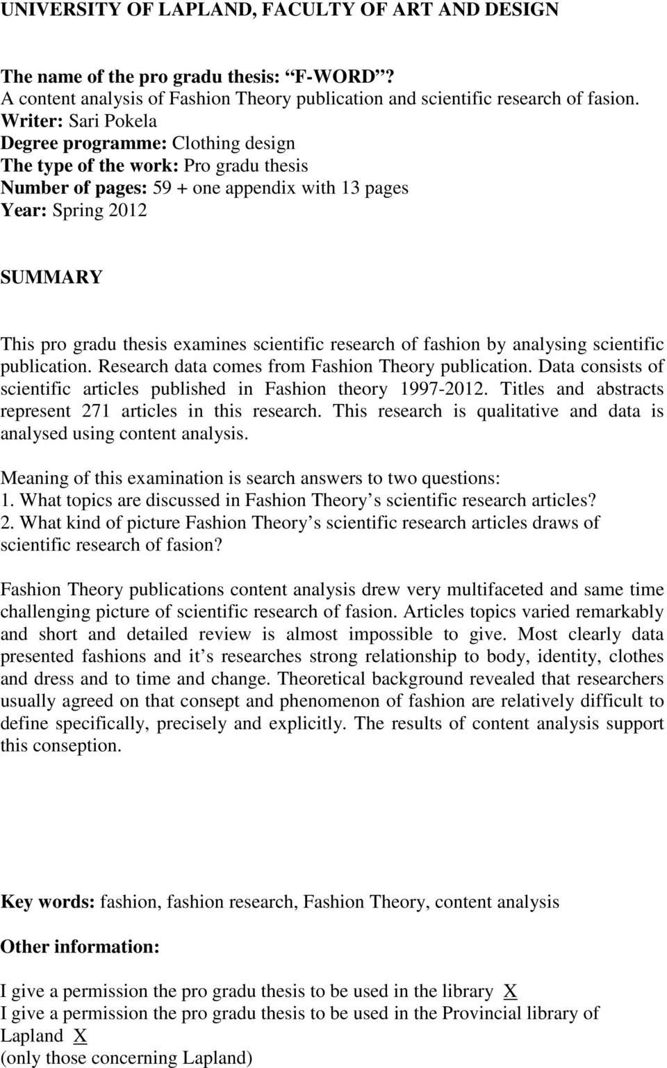 scientific research of fashion by analysing scientific publication. Research data comes from Fashion Theory publication. Data consists of scientific articles published in Fashion theory 1997-2012.