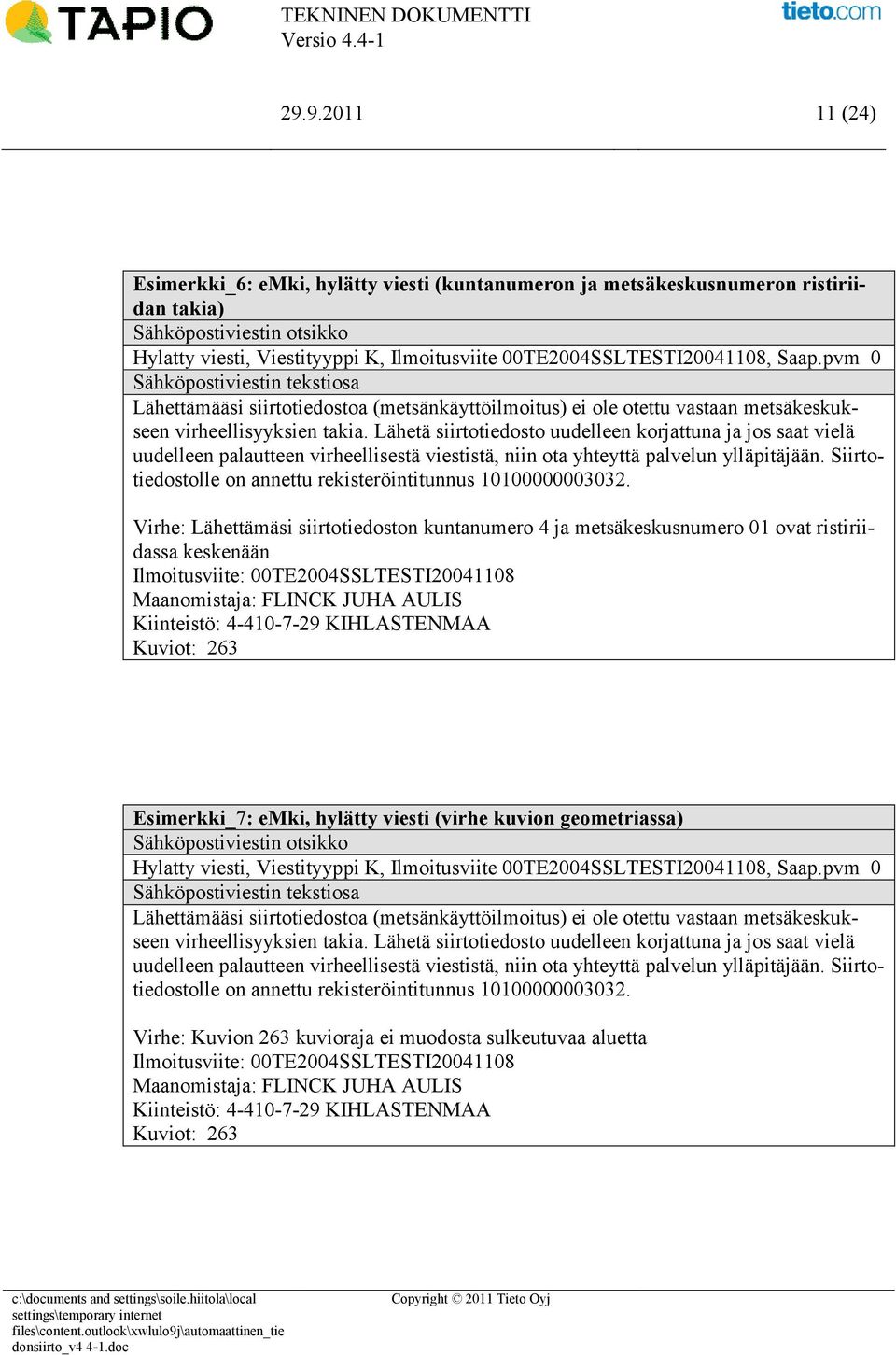 Lähetä siirtotiedosto uudelleen korjattuna ja jos saat vielä uudelleen palautteen virheellisestä viestistä, niin ota yhteyttä palvelun ylläpitäjään.