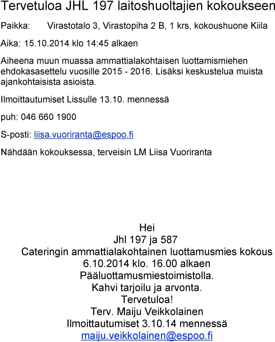 Ilmoittautumiset Lissulle 13.10. mennessä puh: 046 660 1900 S-posti: liisa.vuoriranta@espoo.