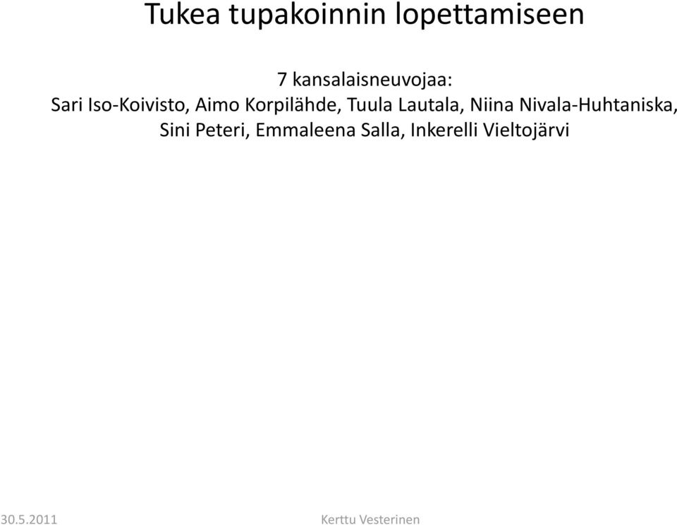 Korpilähde, Tuula Lautala, Niina Nivala