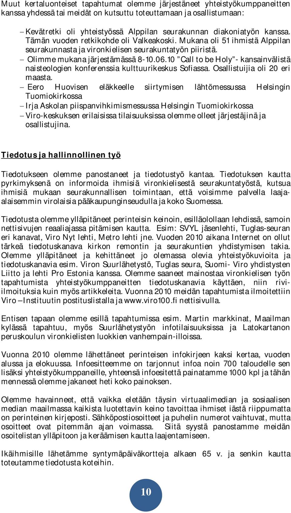 10 Call to be Holy - kansainvälistä naisteologien konferenssia kulttuurikeskus Sofiassa. Osallistuijia oli 20 eri maasta.