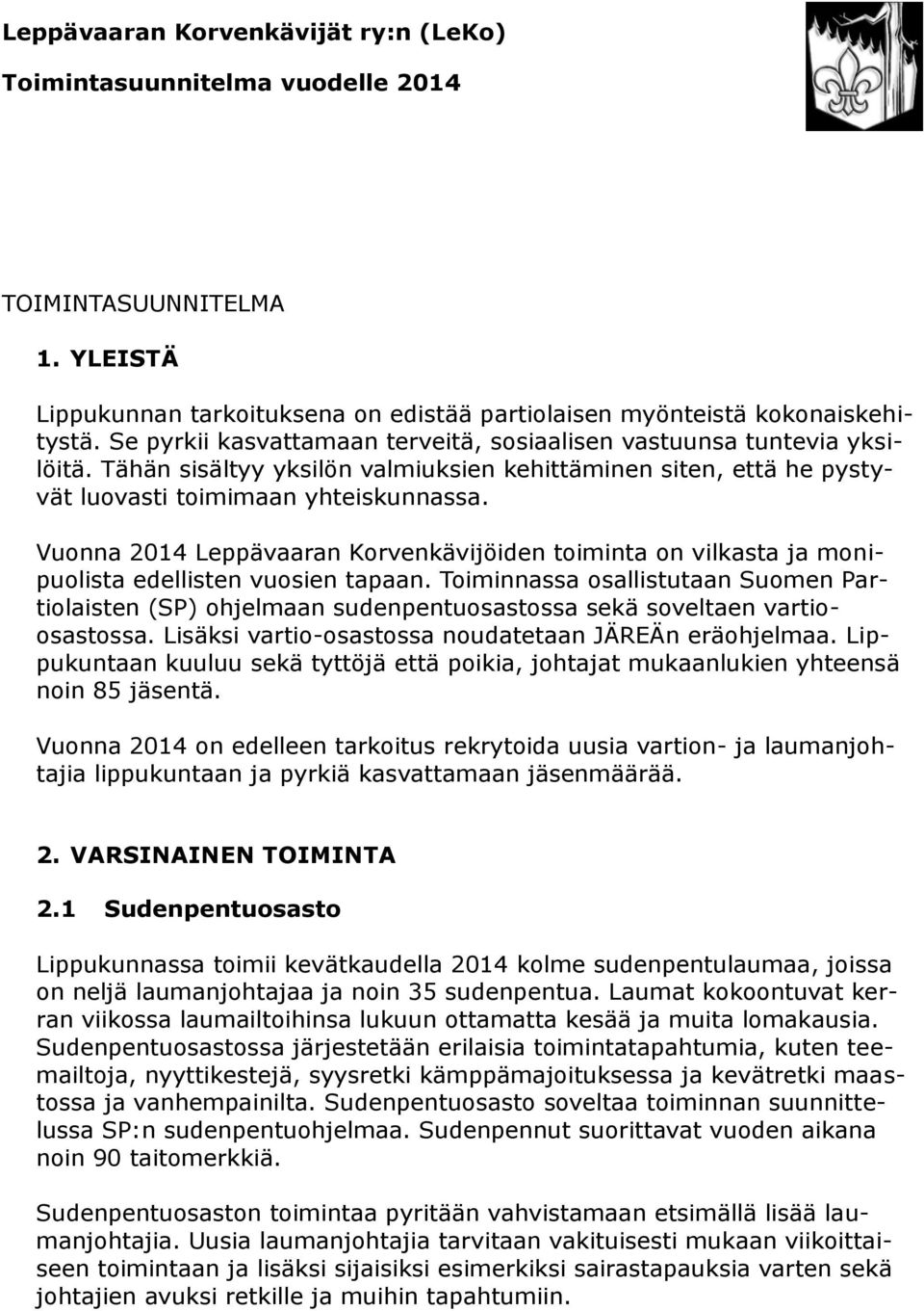 Vuonna 2014 Leppävaaran Korvenkävijöiden toiminta on vilkasta ja monipuolista edellisten vuosien tapaan.