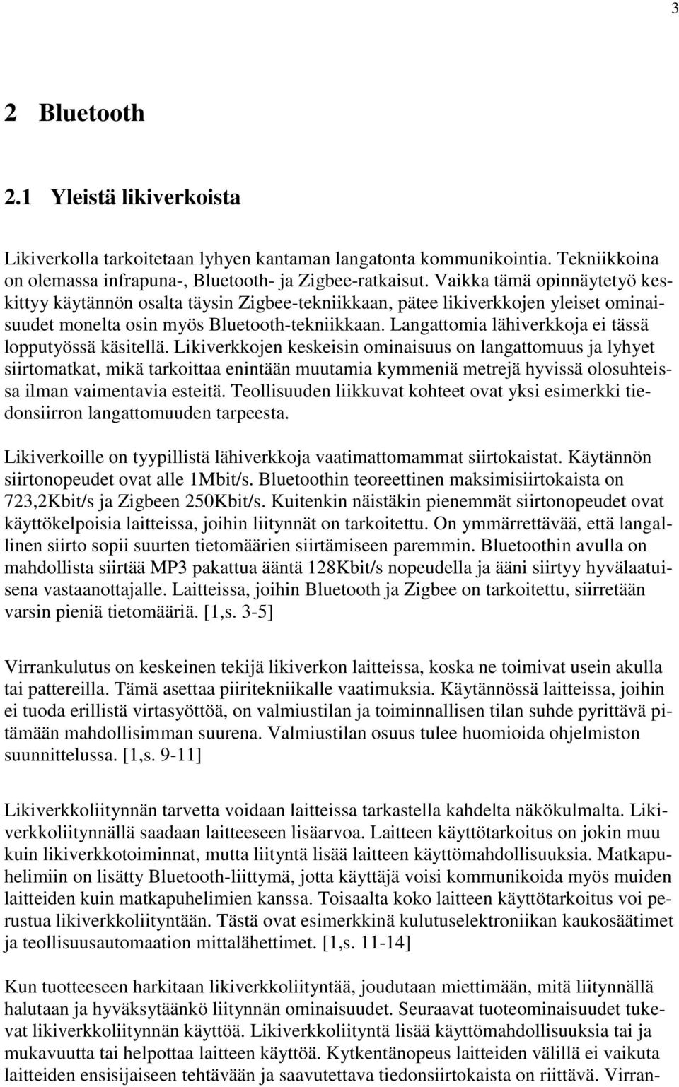 Langattomia lähiverkkoja ei tässä lopputyössä käsitellä.