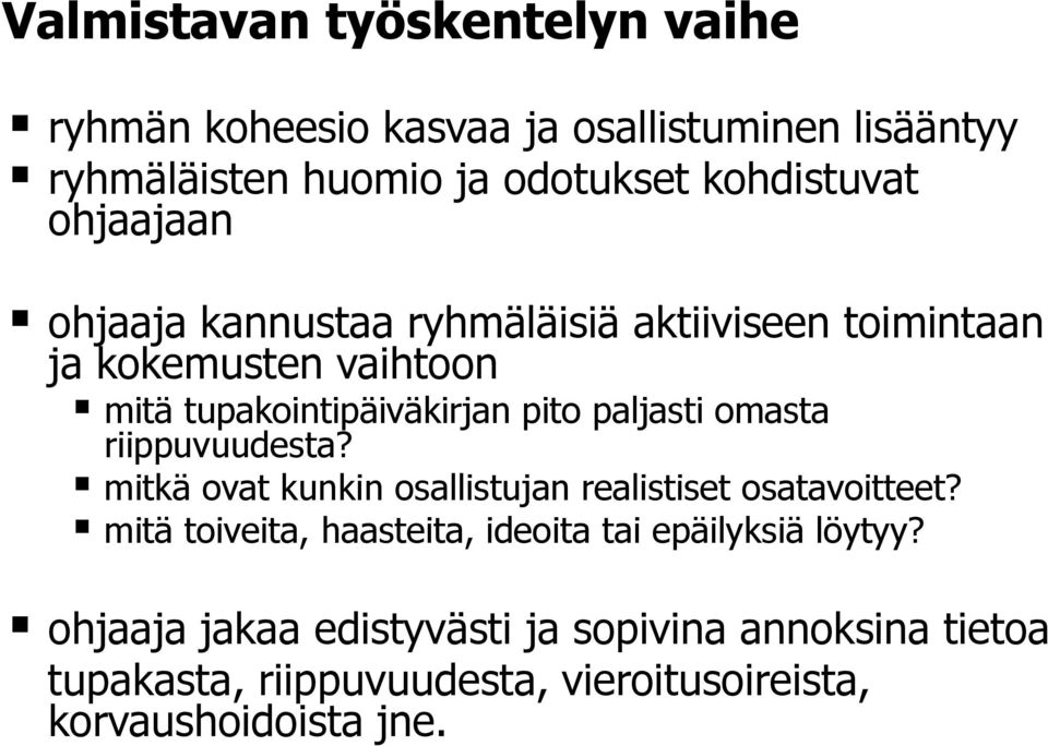 omasta riippuvuudesta? mitkä ovat kunkin osallistujan realistiset osatavoitteet?