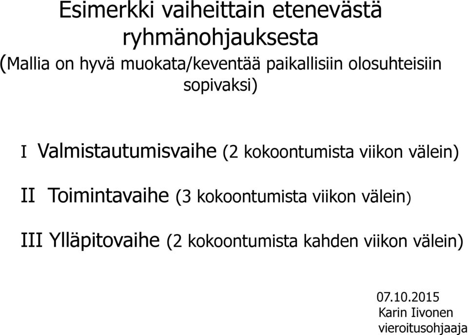 kokoontumista viikon välein) II Toimintavaihe (3 kokoontumista viikon välein)