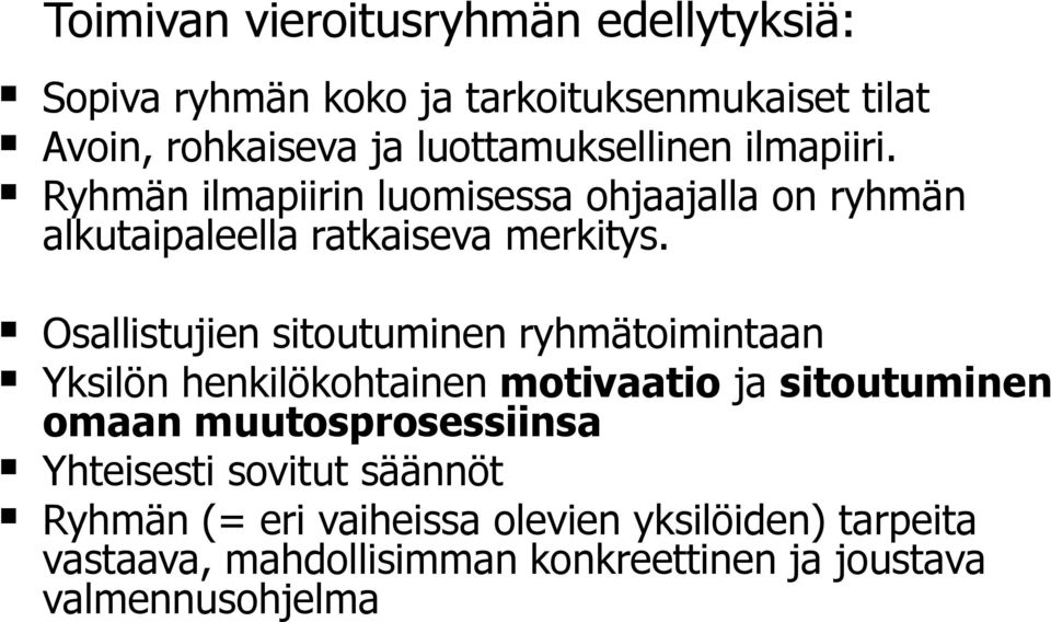 Osallistujien sitoutuminen ryhmätoimintaan Yksilön henkilökohtainen motivaatio ja sitoutuminen omaan muutosprosessiinsa