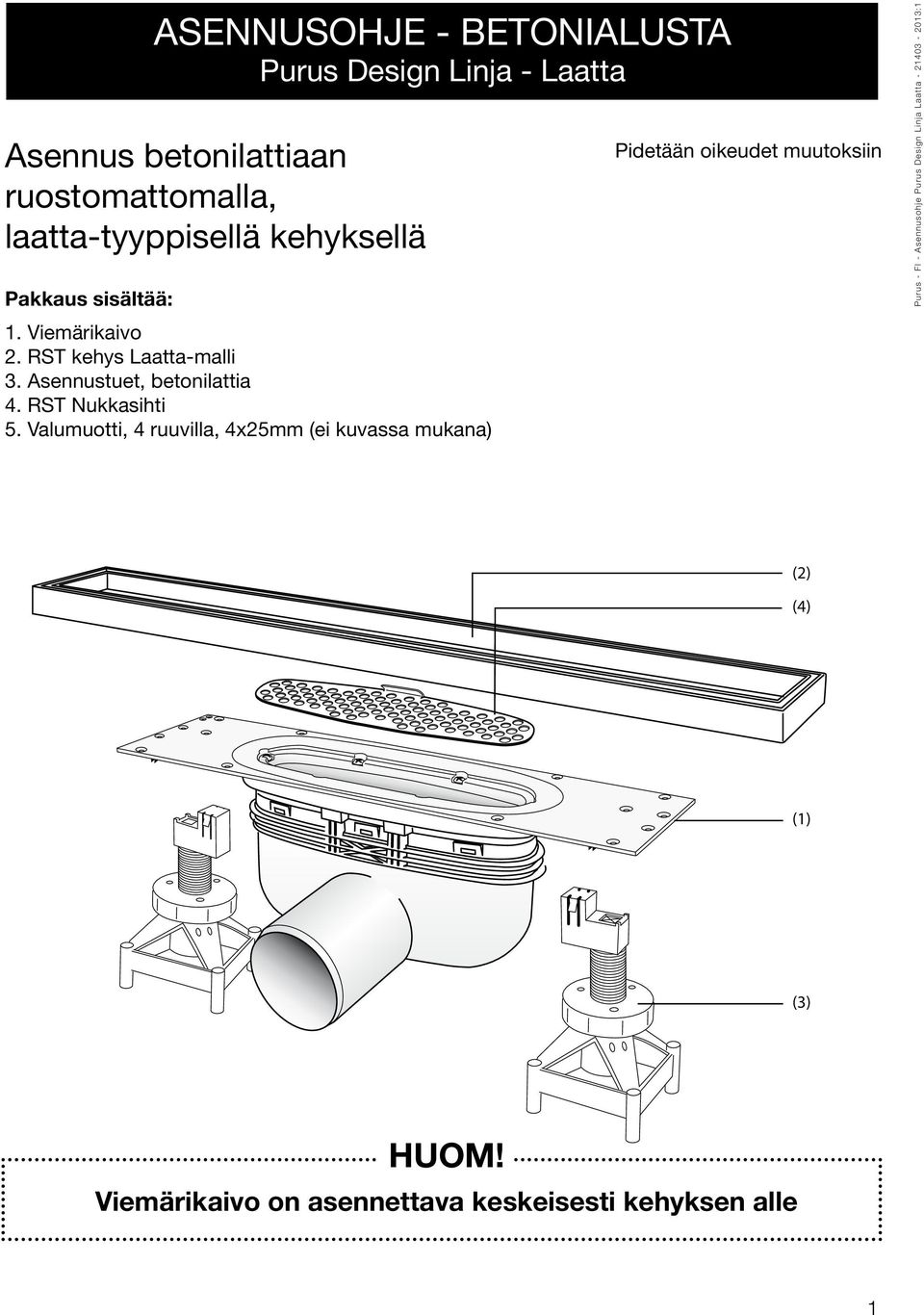 2. 6. RST Monteringsram kehys Laatta-malli träbjälklag. 3. Asennustuet, (inte på skissen). betonilattia 4. 7. RST Träskruvar Nukkasihti (12 st. 4x70) (inte på skissen). 5.