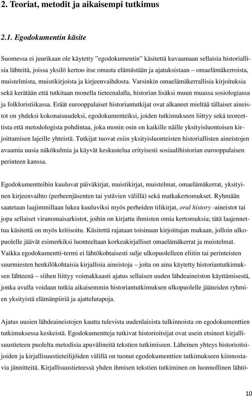 omaelämäkerroista, muistelmista, muistikirjoista ja kirjeenvaihdosta.