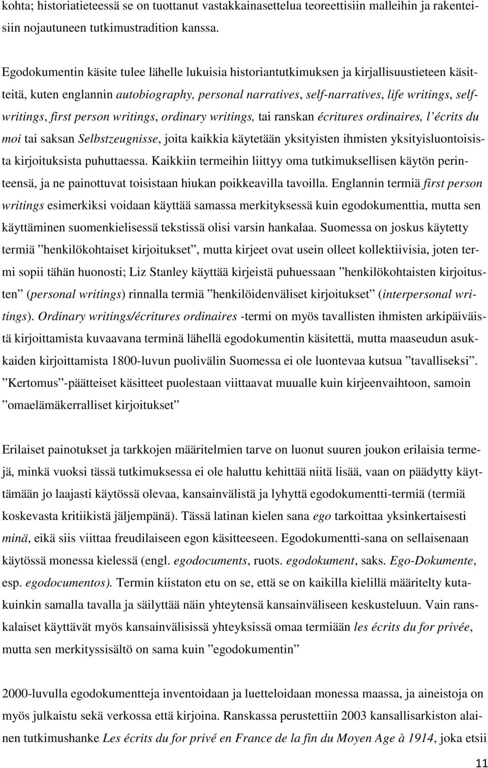 first person writings, ordinary writings, tai ranskan écritures ordinaires, l écrits du moi tai saksan Selbstzeugnisse, joita kaikkia käytetään yksityisten ihmisten yksityisluontoisista