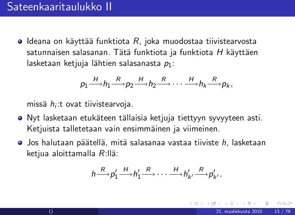 ovat tiivistearvoja. Nyt lasketaan etukäteen tällaisia ketjuja tiettyyn syvyyteen asti.