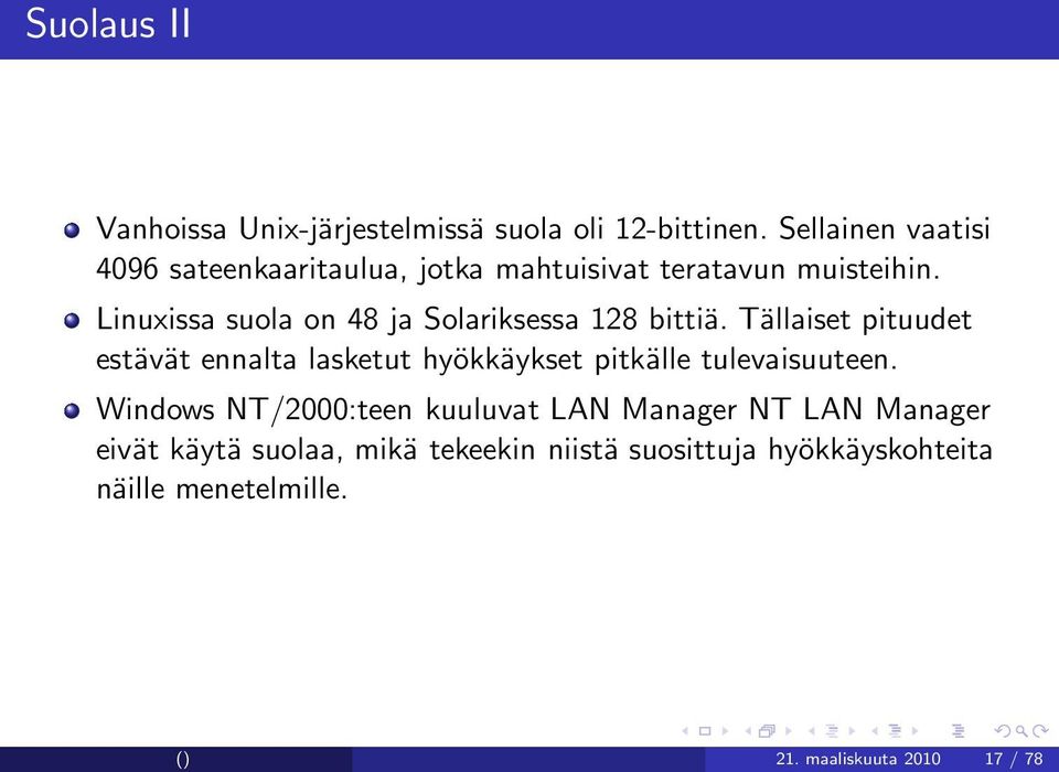 Linuxissa suola on 48 ja Solariksessa 128 bittiä.