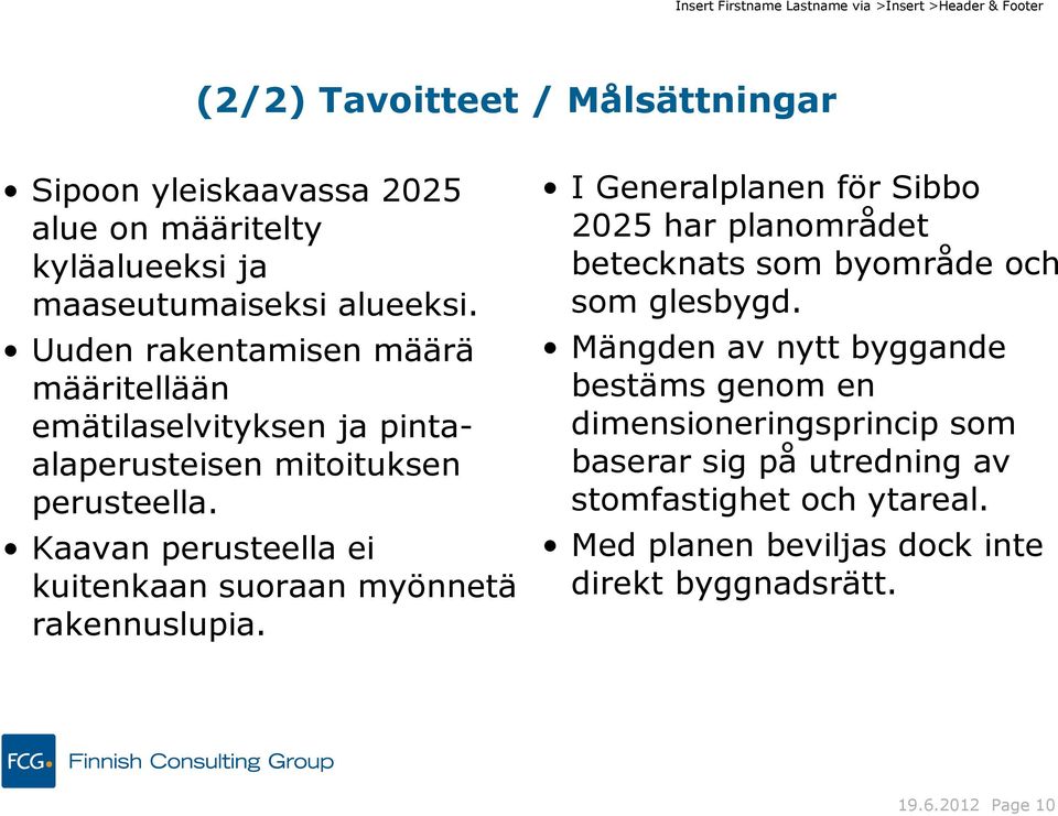 Kaavan perusteella ei kuitenkaan suoraan myönnetä rakennuslupia.