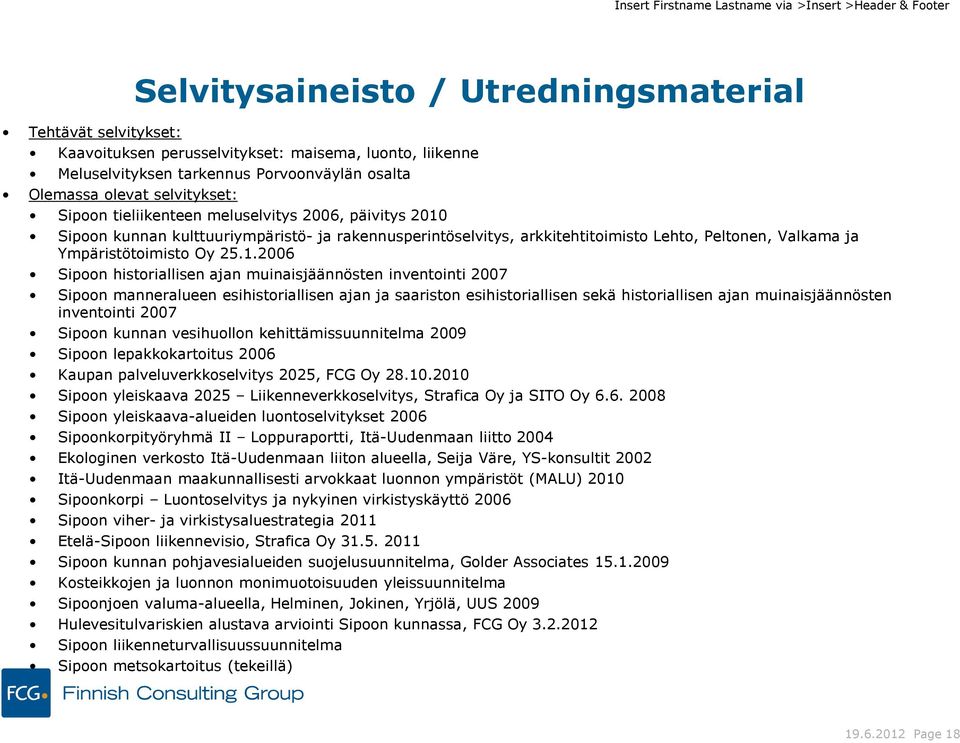 Sipoon kunnan kulttuuriympäristö- ja rakennusperintöselvitys, arkkitehtitoimisto Lehto, Peltonen, Valkama ja Ympäristötoimisto Oy 25.1.