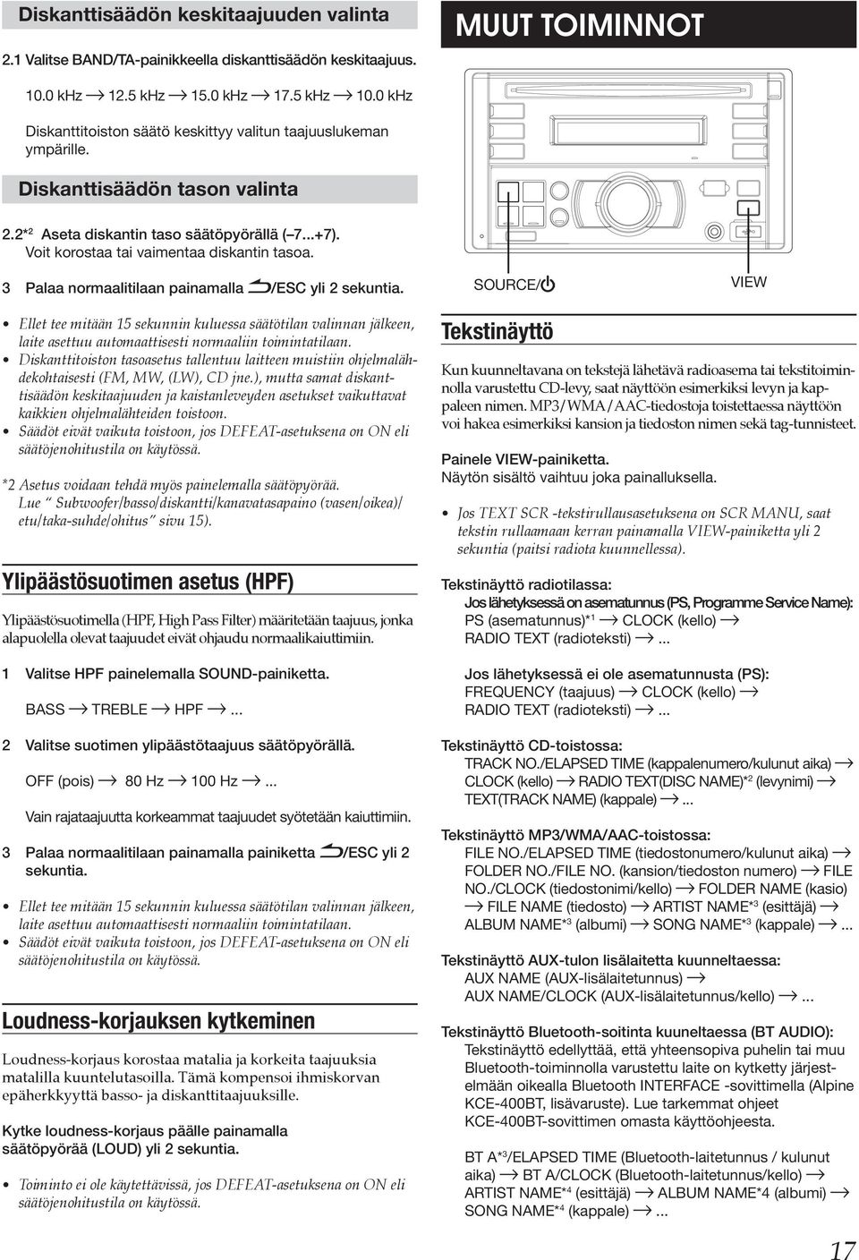 3 Palaa normaalitilaan painamalla /ESC yli 2 sekuntia. SOURCE/ VIEW Ellet tee mitään 15 sekunnin kuluessa säätötilan valinnan jälkeen, laite asettuu automaattisesti normaaliin toimintatilaan.