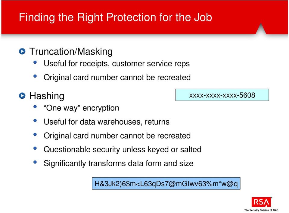 Useful for data warehouses, returns Original card number cannot be recreated Questionable