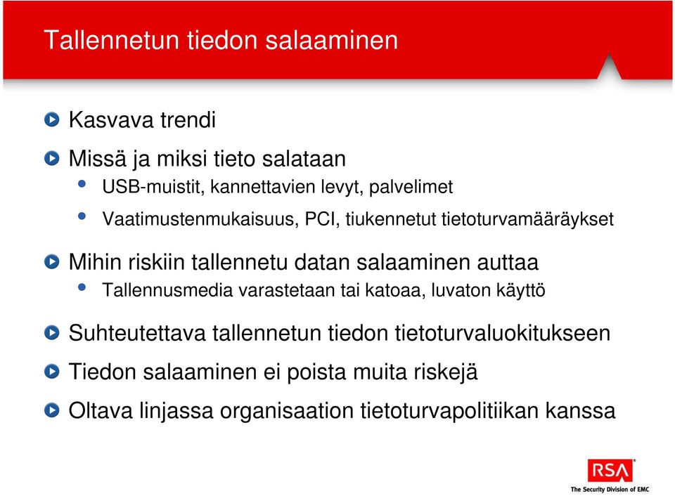 salaaminen auttaa Tallennusmedia varastetaan tai katoaa, luvaton käyttö Suhteutettava tallennetun tiedon