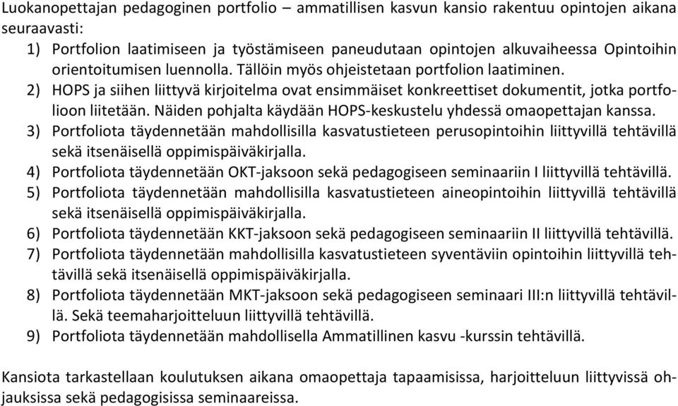 Näiden pohjalta käydään HOPS- keskustelu yhdessä omaopettajan kanssa.