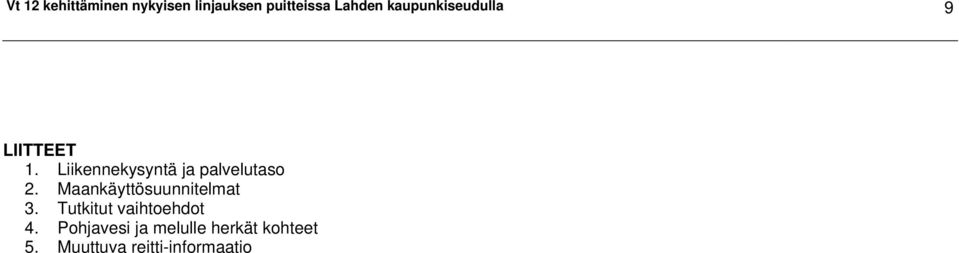 Liikennekysyntä ja palvelutaso 2. Maankäyttösuunnitelmat 3.