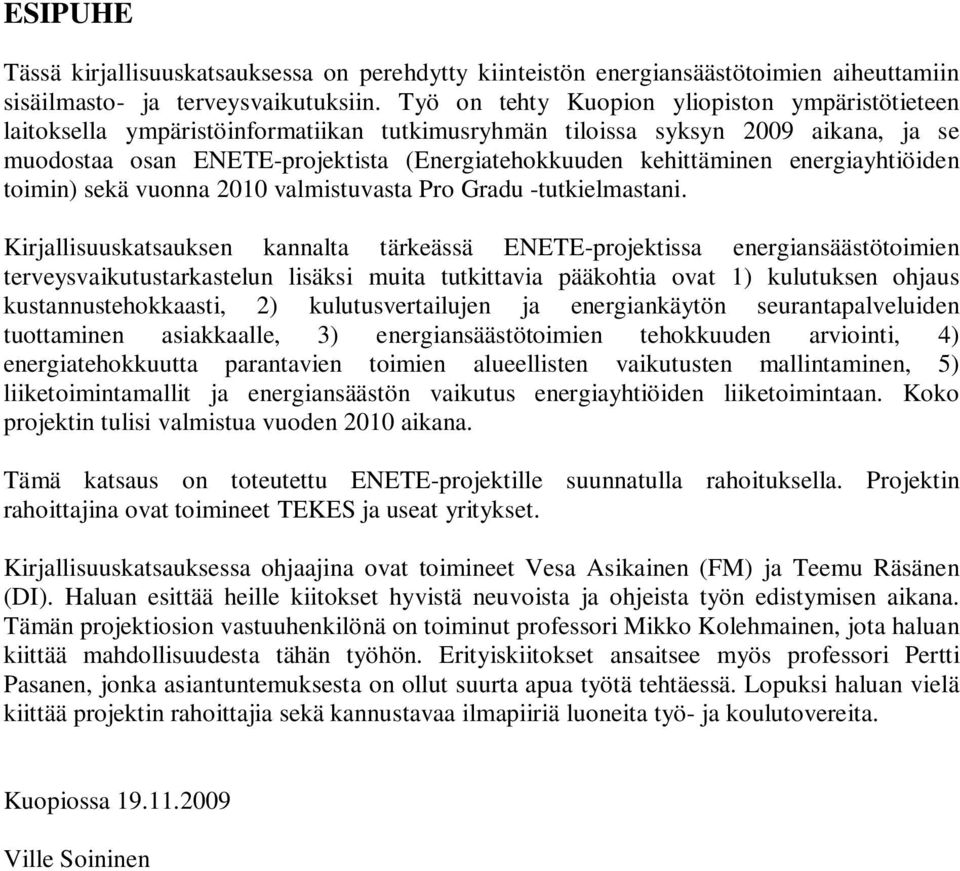 energiayhtiöiden toimin) sekä vuonna 2010 valmistuvasta Pro Gradu -tutkielmastani.