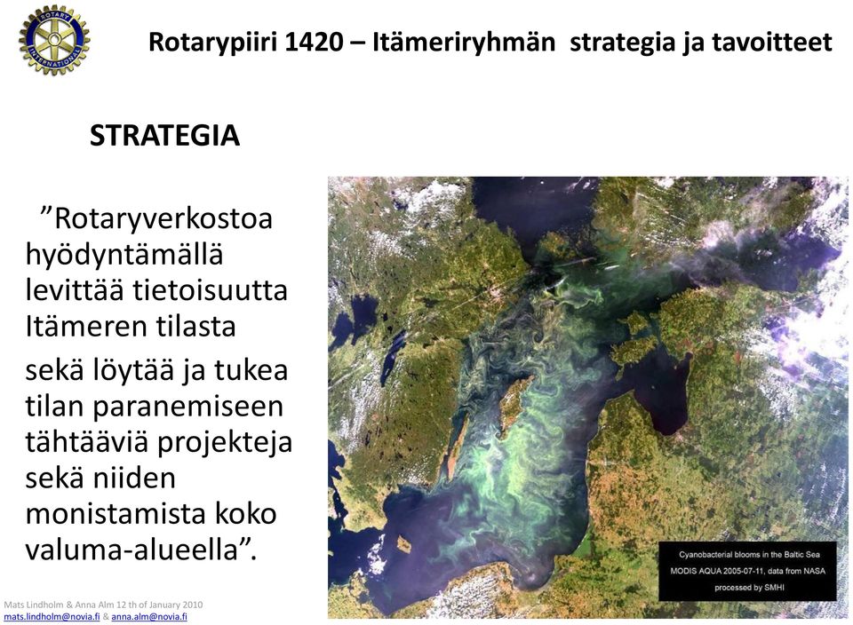 paranemiseen tähtääviä projekteja sekä niiden monistamista koko valuma-alueella.