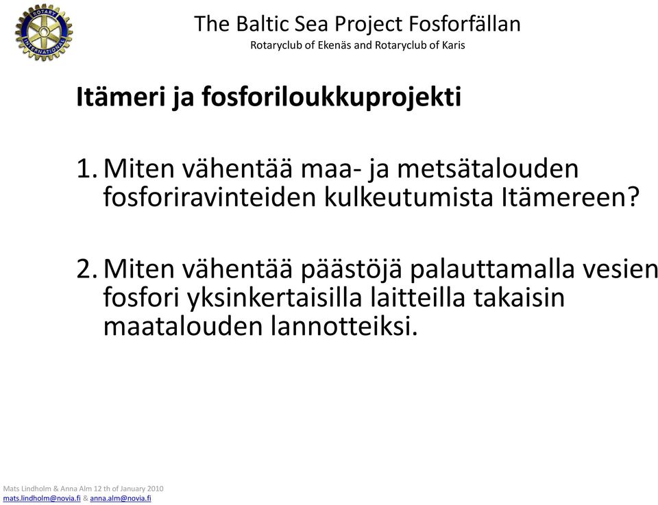 Miten vähentää maa-ja metsätalouden fosforiravinteiden kulkeutumista Itämereen? 2.