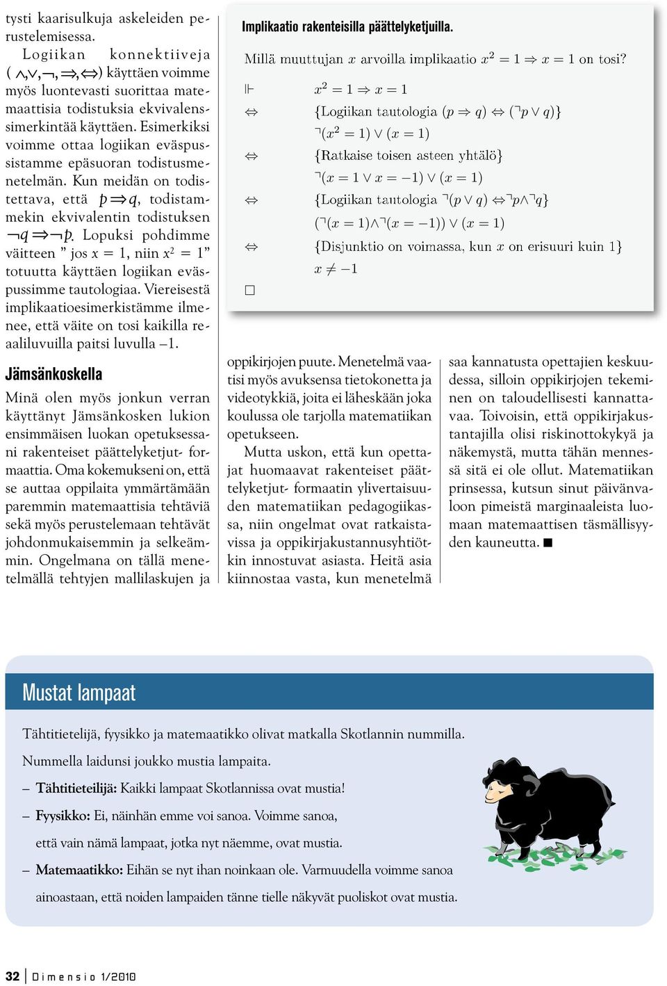 Esimerkiksi ( 2 = 1) ( = 1) voimme ottaa logiikan eväspussistamme epäsuoran todistusme- netelmän.