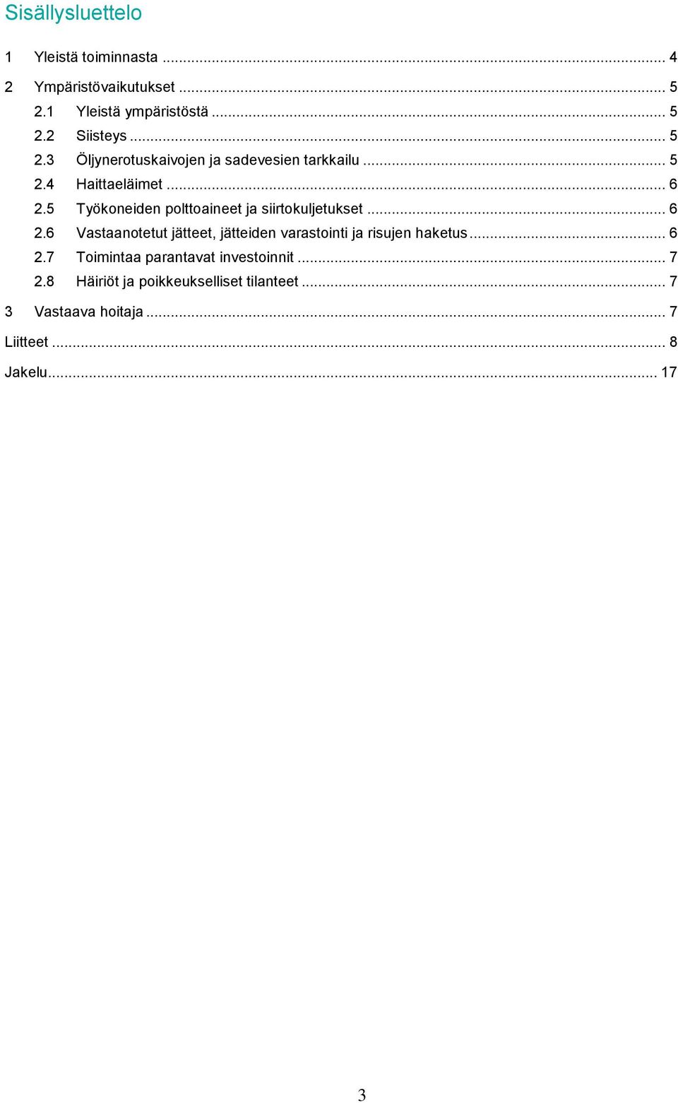 5 Työkoneiden polttoaineet ja siirtokuljetukset... 6 2.