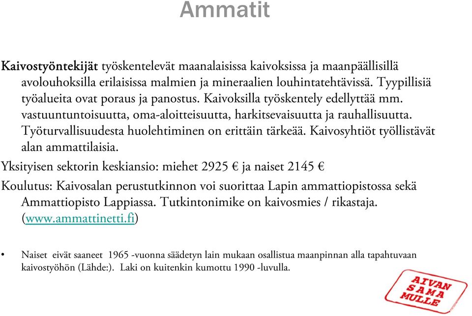 Kaivosyhtiöt työllistävät alan ammattilaisia.