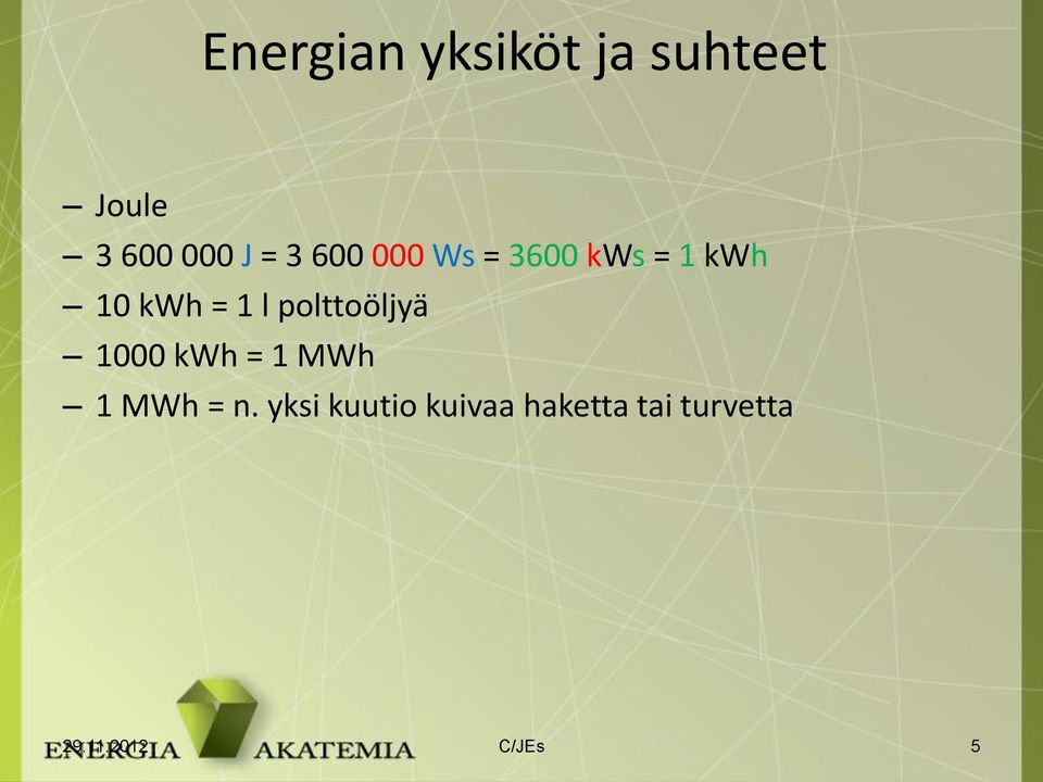 polttoöljyä 1000 kwh = 1 MWh 1 MWh = n.