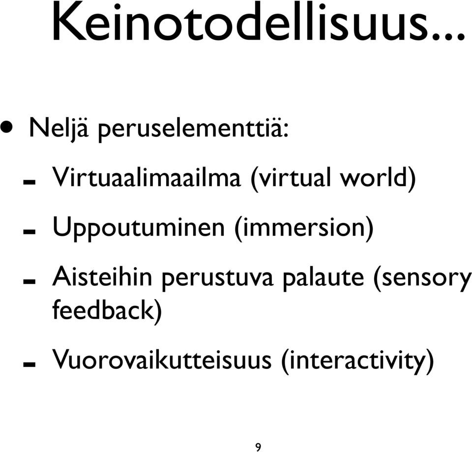 (virtual world) - Uppoutuminen (immersion) -