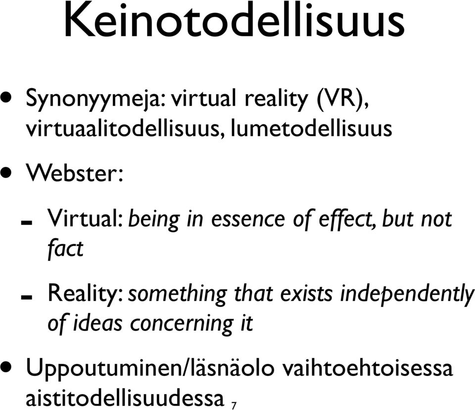 essence of effect, but not fact - Reality: something that exists