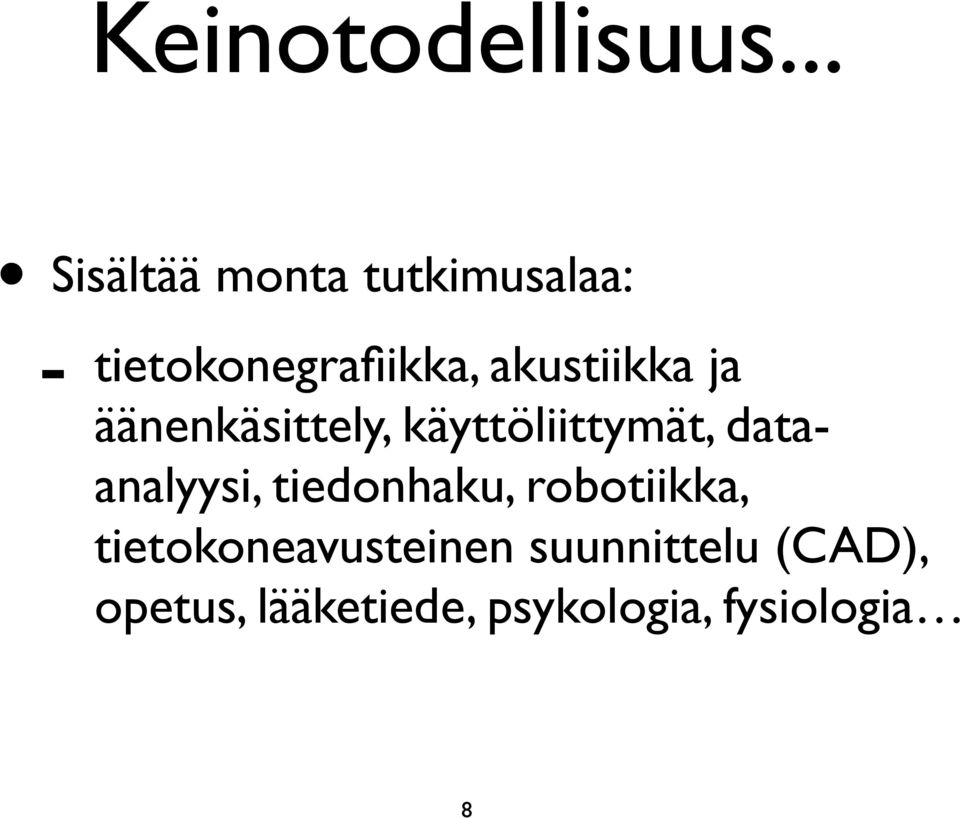 akustiikka ja äänenkäsittely, käyttöliittymät,