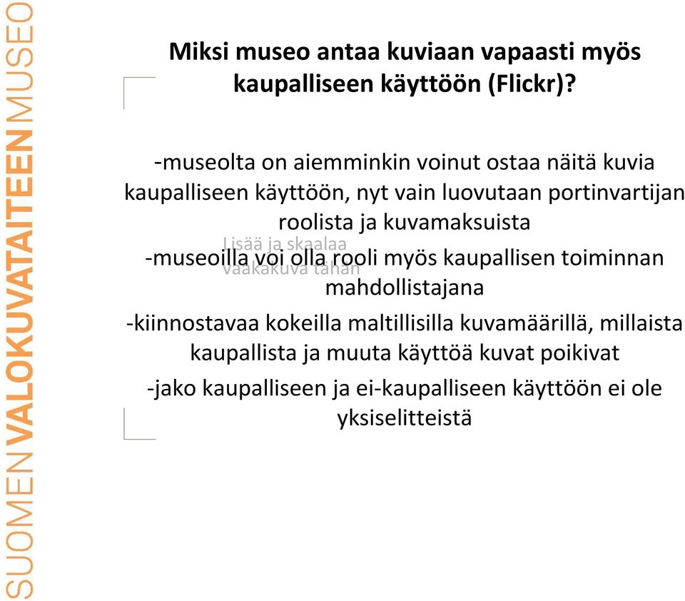 roolista ja kuvamaksuista -museoilla voi olla rooli myös kaupallisen toiminnan mahdollistajana -kiinnostavaa