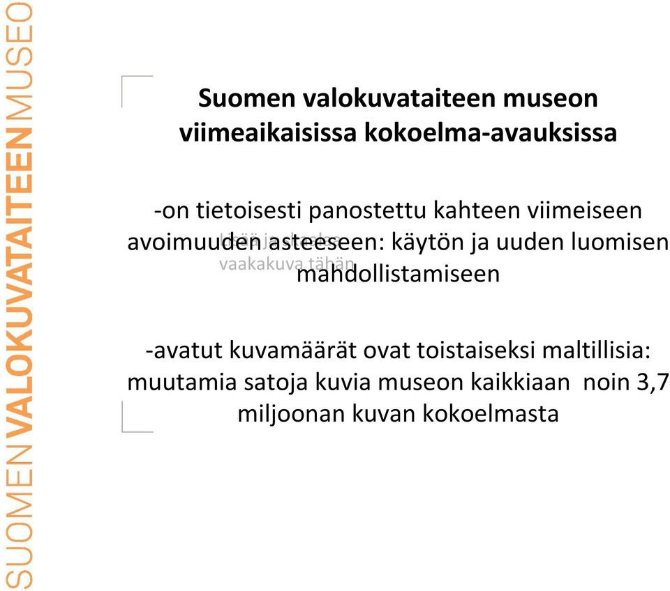 käytön ja uuden luomisen mahdollistamiseen -avatut kuvamäärät ovat toistaiseksi