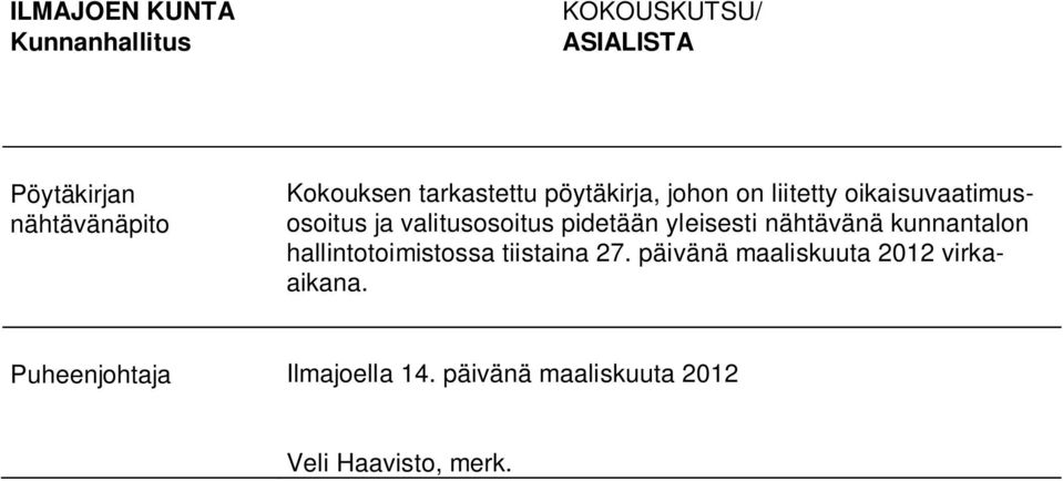 pidetään yleisesti nähtävänä kunnantalon hallintotoimistossa tiistaina 27.