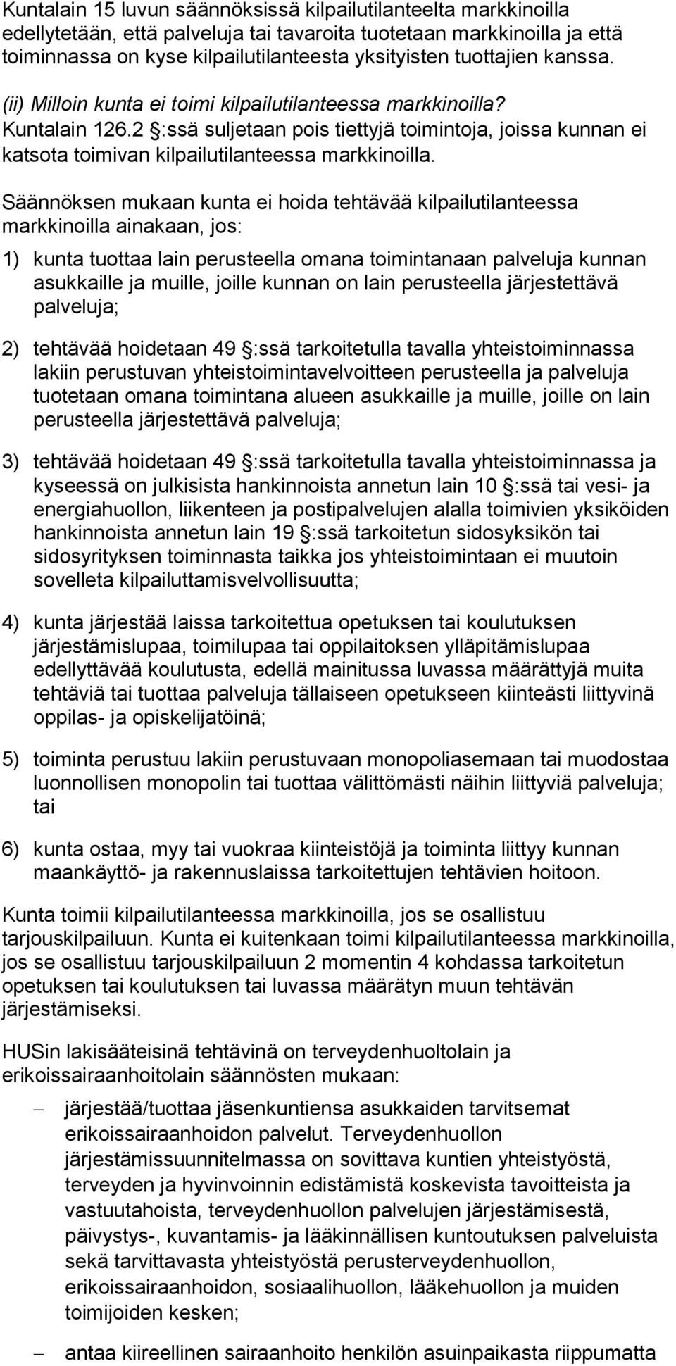 2 :ssä suljetaan pois tiettyjä toimintoja, joissa kunnan ei katsota toimivan kilpailutilanteessa markkinoilla.