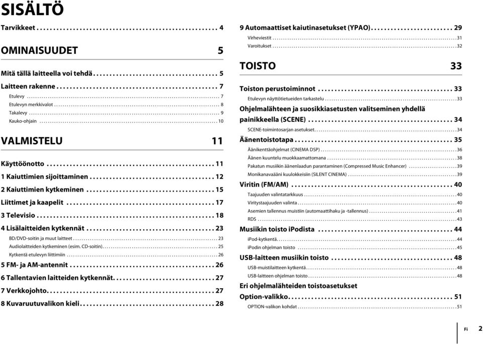 .......................................................................................... 9 Kauko-ohjain..................................................................................... 10 VAMISTEU 11 Käyttöönotto.