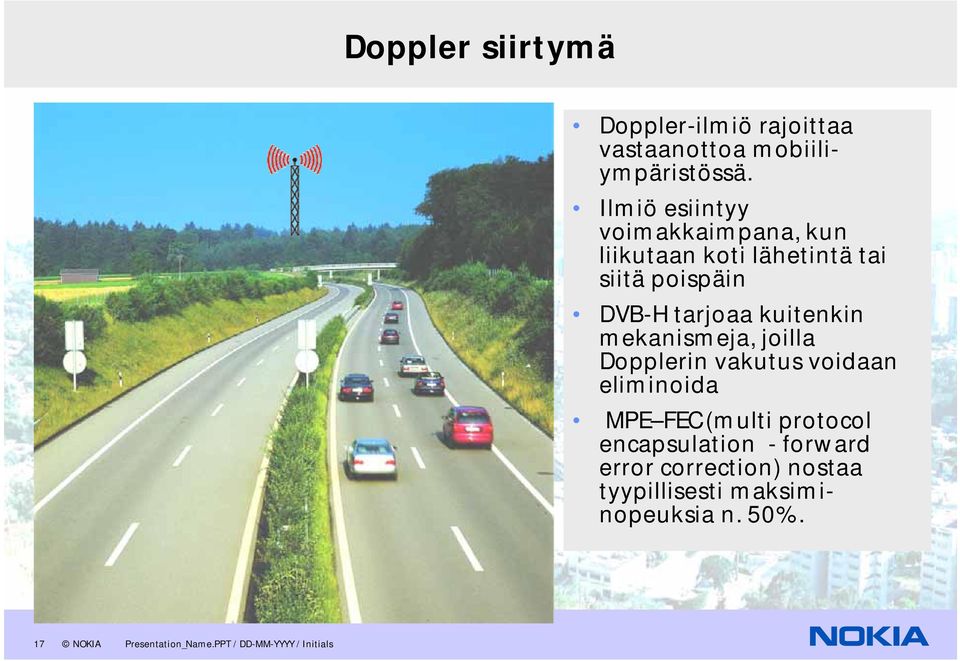 kuitenkin mekanismeja, joilla Dopplerin vakutus voidaan eliminoida MPE FEC (multi protocol