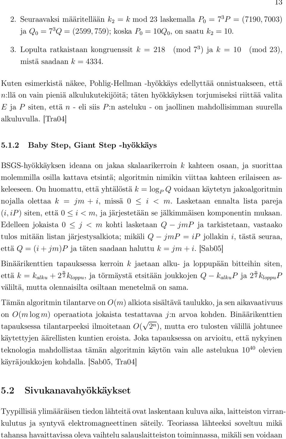 P:n asteluku - on jaollinen mahdollisimman suurella alkuluvulla. [Tra04] 5.1.