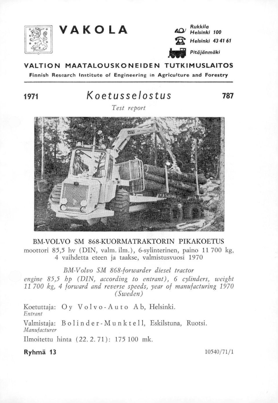 Koetusselostus 787 Test report BM-VOLVO SM 868-KUORMATRAKTORIN PIKAKOETUS moottori 85,5 hv (DIN, valta. ilm.